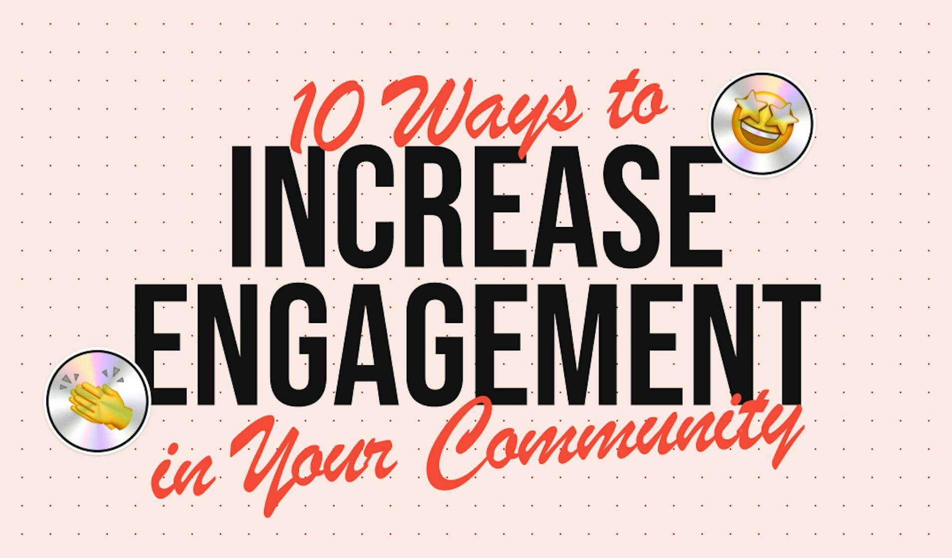 10 ways to increase community engagement on social media