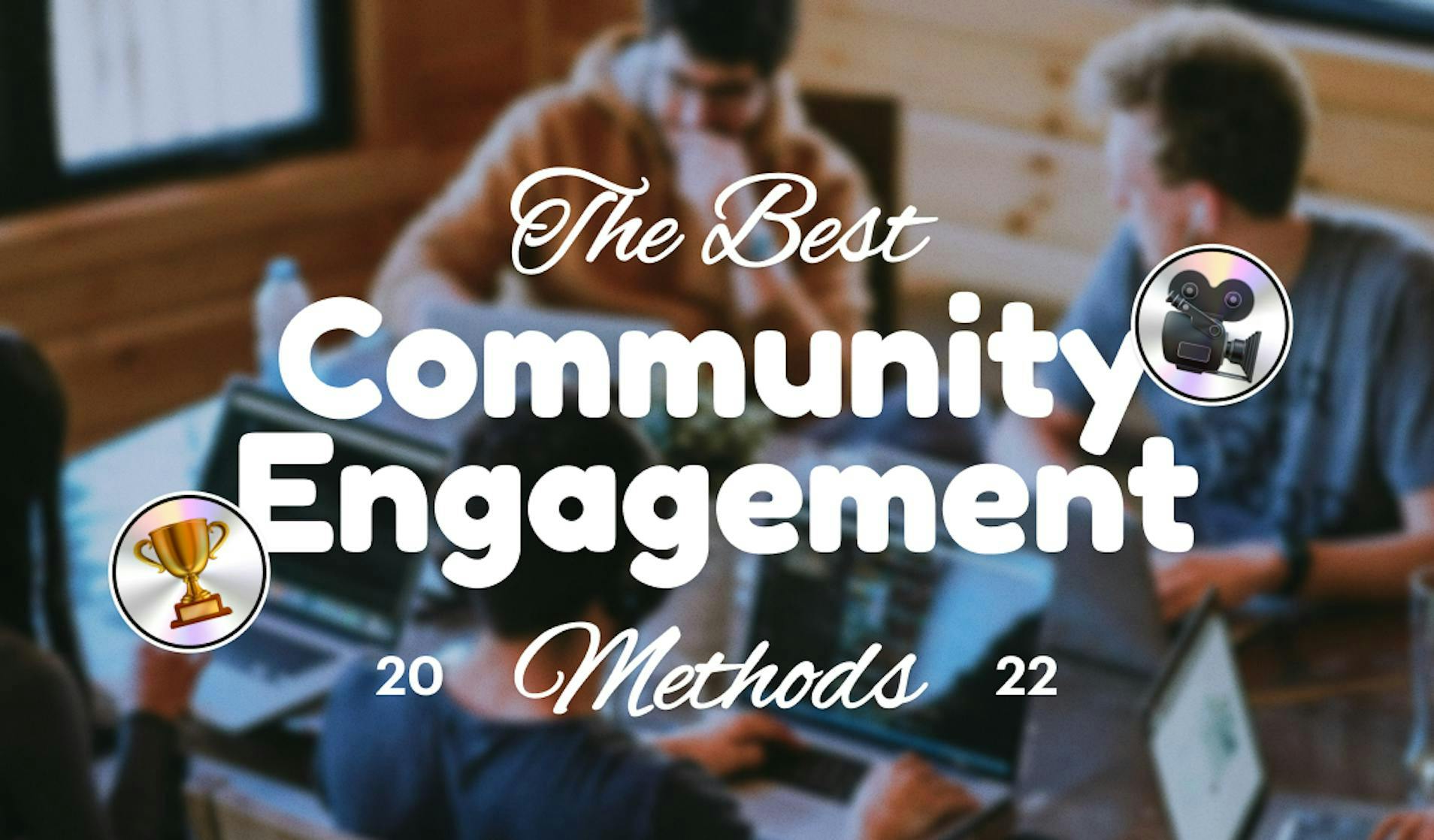 The Best Online Community Engagement Methods for 2022